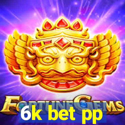 6k bet pp